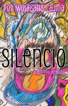 Silencio: Algún tipo de guión (Cuentos Cortos) (Spanish Edition)