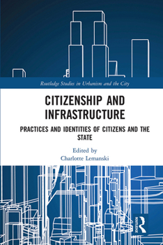 Paperback Citizenship and Infrastructure: Practices and Identities of Citizens and the State Book