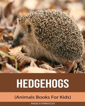 Paperback Hedgehogs (Animals Books For Kids) Book