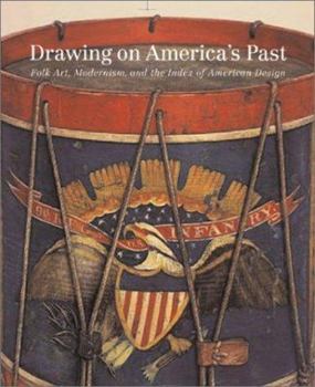 Hardcover Drawing on America's Past: Folk Art, Modernism, and the Index of American Design Book
