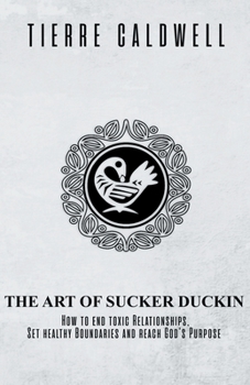 Paperback The Art of Sucker Duckin: The Key to Relationships Boundaries and Purpose Book