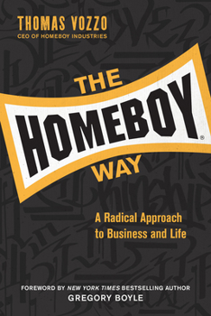 Hardcover The Homeboy Way: A Radical Approach to Business and Life Book