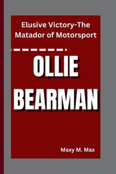 Paperback Ollie Bearman: Elusive Victory-The Matador of Motorsport Book