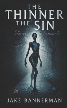 Paperback The Thinner the Sin: Starve to Transcend Book