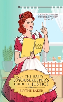 The Happy Housekeeper's Guide To Justice (A Barbara Hollis Murder Mystery)