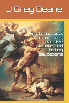 Paperback Eschatological conundrums, passive pigeons and boiling saucepans Book