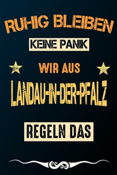 Ruhig bleiben keine Panik wir aus LANDAU-IN-DER-PFALZ: Notizbuch | Journal | Tagebuch | Linierte Seite (German Edition)