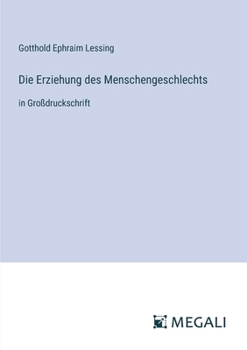 Die Erziehung des Menschengeschlechts: in Großdruckschrift