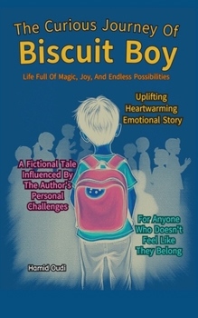 Paperback The Curious Journey of Biscuit Boy: Life full of magic, joy, and endless possibilities Book