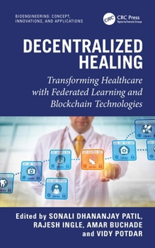 Hardcover Decentralized Healing: Transforming Healthcare with Federated Learning and Blockchain Technologies Book