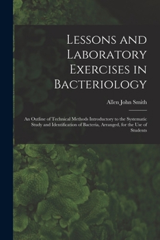 Paperback Lessons and Laboratory Exercises in Bacteriology; an Outline of Technical Methods Introductory to the Systematic Study and Identification of Bacteria, Book