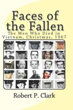 Paperback Faces of the Fallen: The Men Who Died in Vietnam, Christmas, 1967 Book