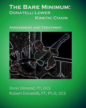 Paperback The Bare Minimum: Donatelli Lower Kinetic Chain: Assessment and Treatment Book