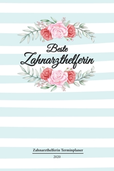 Zahnarzthelferin Terminplaner 2020: Geschenk Wochenplaner, Terminkalender 2020 f�r Ausbildung, Beruf, Praxis, Krankenhaus, Klinik, Zubeh�r. Geschenkidee zu Weihnachten unter 10 Euro als Planer Organiz