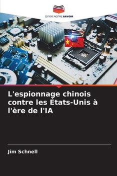 L'espionnage chinois contre les États-Unis à l'ère de l'IA (French Edition)