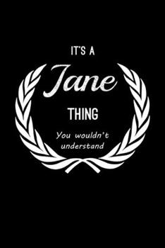It's A Jane Thing, You Wouldn't Understand: Personalized Notebook Journal With Name Blank Lined Customized Diary Logbook Gifts