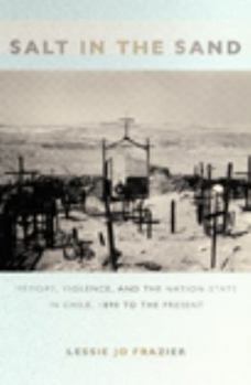Paperback Salt in the Sand: Memory, Violence, and the Nation-State in Chile, 1890 to the Present Book