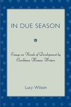 Paperback In Due Season: Essays on Novels of Development by Caribbean Women Writers Book