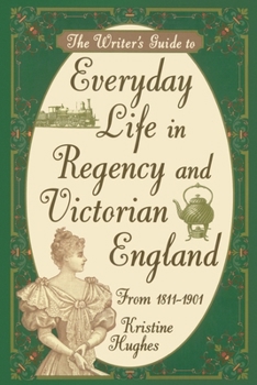 Paperback Writers Guide To Everyday Life In Regency & Victorian England Book