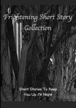 Paperback Frightening Short Story Collection, Short Stories To Keep You Up At Night Book