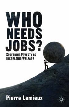 Paperback Who Needs Jobs?: Spreading Poverty or Increasing Welfare Book