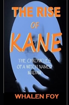 Paperback The rise of Kane: The Chronicles of a Witch Named Madam Book