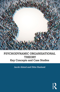 Hardcover Psychodynamic Organisational Theory: Key Concepts and Case Studies Book