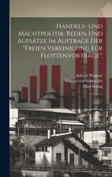 Hardcover Handels- und Machtpolitik: Reden und Aufsätze im Auftrage der "Freien Vereinigung für Flottenvorträge"; 1 [German] Book