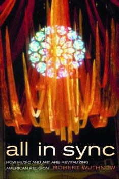 Hardcover All in Sync: How Music and Art Are Revitalizing American Religion Book