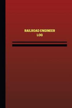 Paperback Railroad Engineer Log (Logbook, Journal - 124 pages, 6 x 9 inches): Railroad Engineer Logbook (Red Cover, Medium) Book