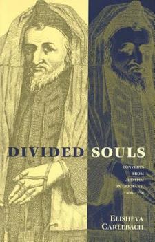 Hardcover Divided Souls: Converts from Judaism in Germany, 1500-1750 Book
