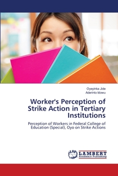 Paperback Worker's Perception of Strike Action in Tertiary Institutions Book