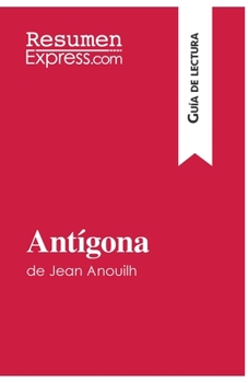 Paperback Antígona de Jean Anouilh (Guía de lectura): Resumen y análisis completo [Spanish] Book