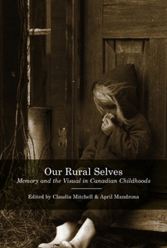 Paperback Our Rural Selves: Memory and the Visual in Canadian Childhoods Book
