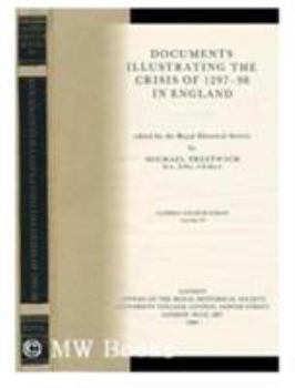 Documents Illustrating the Crisis of 1297-98 in England (Camden Fourth Series, V. 24) - Book #24 of the Camden Fourth Series