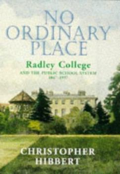 Hardcover No Ordinary Place: Radley College and the Public School System 1847-1997 Book