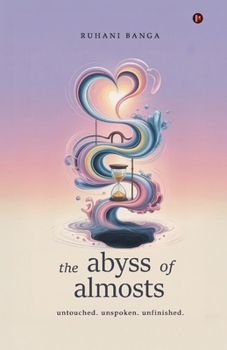 Paperback The abyss of almosts: untouched. unspoken. unfinished. Book