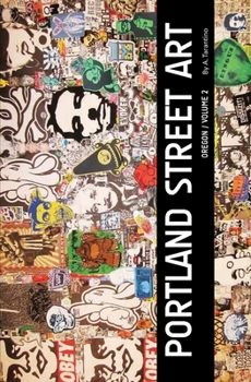 Paperback Portland Street Art Volume Two (Revised Edition): A Visual Time Capsule Beyond Graffiti Book