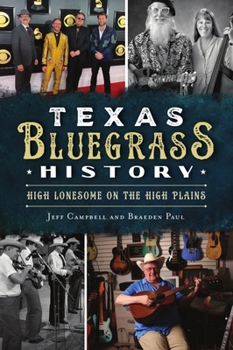 Paperback Texas Bluegrass History: High Lonesome on the High Plains Book