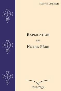 Paperback Explication du Notre Père: Suivie de la lettre à mon ami Peter, le barbier [French] Book