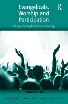 Paperback Evangelicals, Worship and Participation: Taking a Twenty-First Century Reading Book