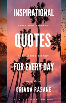Paperback Inspirational Quotes for Every Day: Change Your Thoughts and Capture Destiny Book