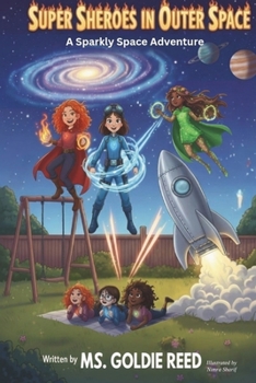 Paperback Super Sheroes in Outer Space: A Sparkly Space Adventure Book