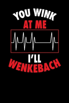 Paperback You Wink At Me I'll Wenkebach: 120 Pages I 6x9 I Weekly Planner I Funny Doctors, ICU & Medicine Gifts Book