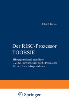 Paperback Der Risc-Prozessor Toobsie: Hintergrundband Zum Buch "Vlsi-Entwurf Eines Risc-Prozessors" Für Den Entwurfsspezialisten [German] Book