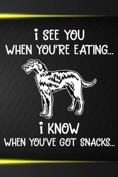 I See You When You're Eating I Know When You've Got Snacks: Irish Wolfhound Puppy Dog 2020 2021 Monthly Weekly Planner Calendar Schedule Organizer ... Irish Wolfhound Dog Owners and Puppy Lovers