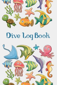 Dive Log Book: Scuba Diving Log Book, 120 Pages, 6 x 9 Large, Scuba Dive Record