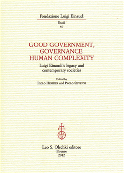 Paperback Good Government, Governance and Human Complexity: Luigi Einaudi's Legacy and Contemporary Societies Book