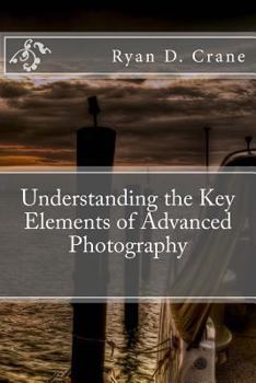 Paperback Understanding the Key Elements of Advanced Photography Book