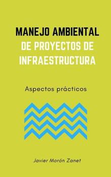 Paperback Manejo Ambiental de Proyectos de Infraestructura: Aspectos prácticos [Spanish] Book